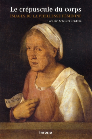Le crépuscule du corps. Images de la vieillesse féminine