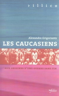 Les Caucasiens. Aux origines d'une guerre sans fin