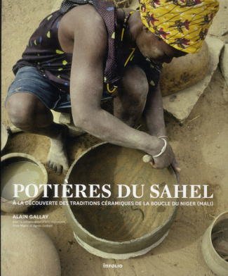 Potières du Sahel. A la découverte des traditions céramiques de la boucle du Niger (Mali)