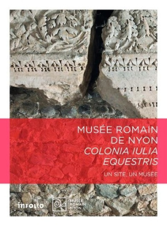 Musée romain de Nyon. Colonia iulia equestris
