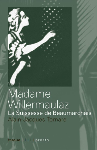 Madame Willermaulaz. La Suissesse de Beaumarchais