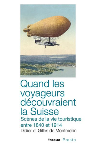 Quand les voyageurs découvraient la Suisse. Scènes de la vie touristique entre 1840 et 1914