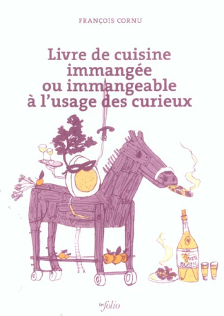 Livre de cuisine inmangée ou immangeable à l'usage des curieux