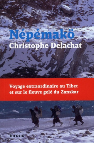 Nepemakö. Voyage extraordinaire au Tibet et sur le fleuve gelé du Zanskar