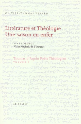 Thomas d'Aquin, poète théologien. Volume 1, Littérature et théologie, une saison en enfer