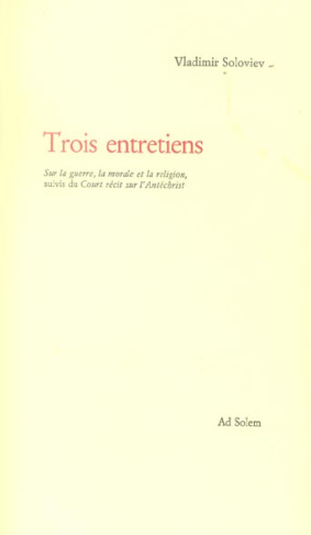 Trois entretiens . Sur la guerre, la morale et la religion suivi du Court récit sur l'Antéchrist
