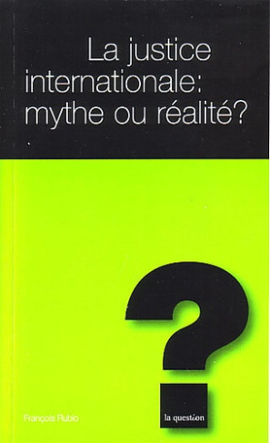 LA JUSTICE INTERNATIONALE MYTHE OU