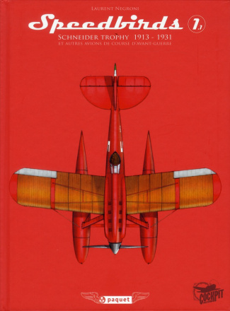Speedbirds. Tome 1, Schneider Trophy 1913-1931 et autres avions de course d'avant-guerre