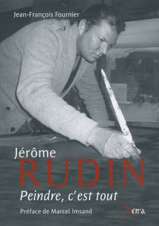 Jérôme Rudin. Peindre, c'est tout