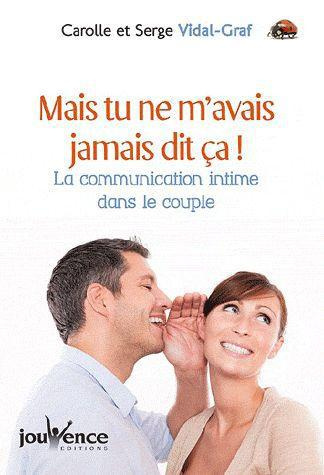 Mais tu ne m'avais jamais dit ca ! La communication intime dans le couple