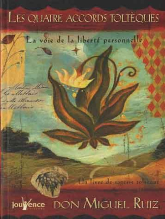 Les quatre accords toltèques. La voie de la liberté personnelle