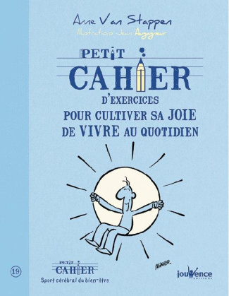 Petit cahier d'exercices pour cultiver sa joie de vivre au quotidien