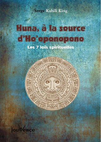 Huna à la source d'Ho'oponopono. Les 7 lois spirituelles