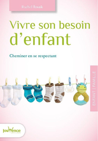 Vivre son besoin d'enfant. Cheminer en se respectant