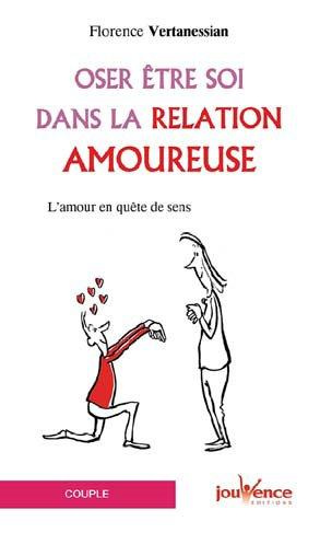 Oser être soi dans la relation amoureuse. L'amour en quête de sens