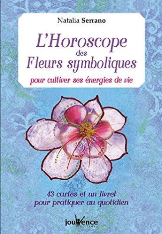 L'horoscope des fleurs symboliques pour cultiver ses énergies de vie. 43 cartes et un livret pour pr