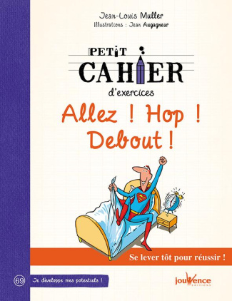 Petit cahier d'exercices. Allez ! Hop ! Debout !