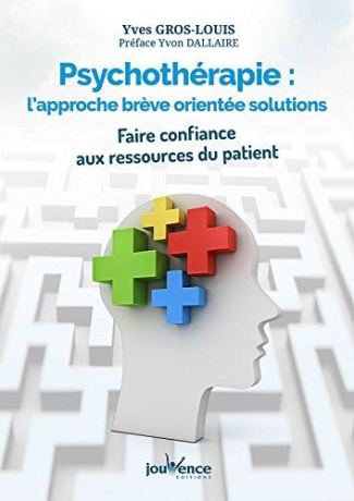 Psychothérapie : l'approche brève orientée solutions. Faire confiance aux ressources du patient