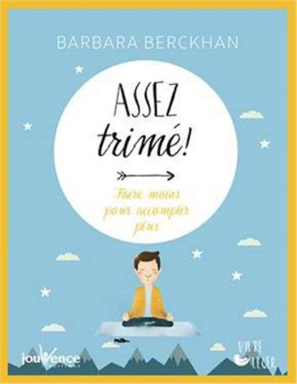 Assez trimé ! Faire moins pour accomplir plus