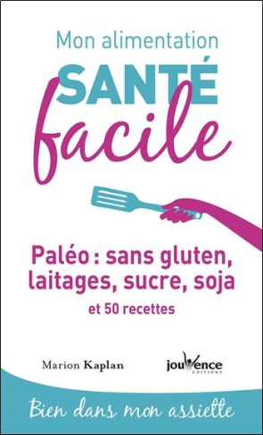 Paléo : sans gluten, laitages, sucre, soja et 50 recettes