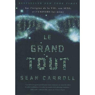 Le grand tout. Sur l'origine de la vie, son sens, et l'univers lui-même