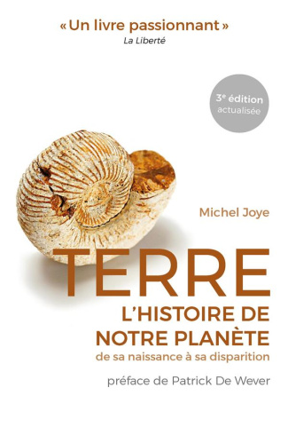 Terre. L'histoire de notre planète de sa naissance à sa disparition, 3e édition actualisée