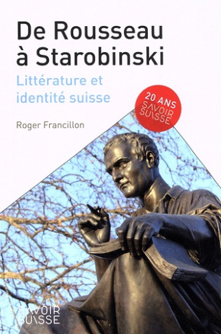 De Rousseau à Starobinski. Littérature et identité suisse