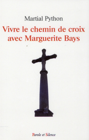VIVRE LE CHEMIN DE CROIX AVEC MARGUERITE BAYS