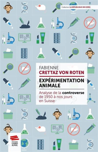 Expérimentation animale. Analyse de la controverse de 1950 à nos jours en Suisse