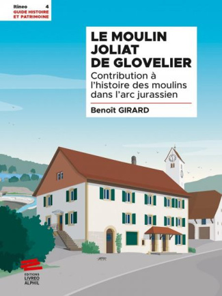 Le moulin de Glovelier. Contribution à l'histoire des moulins dans l'arc jurassien