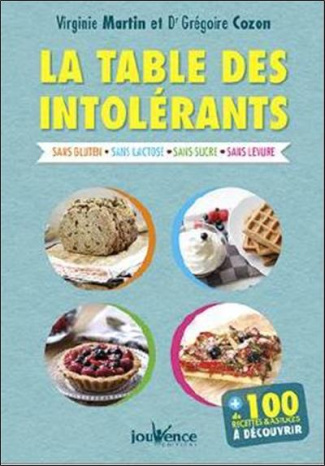 La table des intolérants. Sans gluten, sans lactose, sans sucre, sans levure, sans oeuf