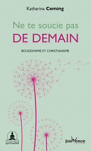 Ne te soucie pas de demain. L'instant présent vu par le bouddhisme et le christianisme