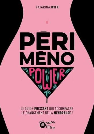 Périménopower. Le guide puissant qui accompagne le changement de la ménopause