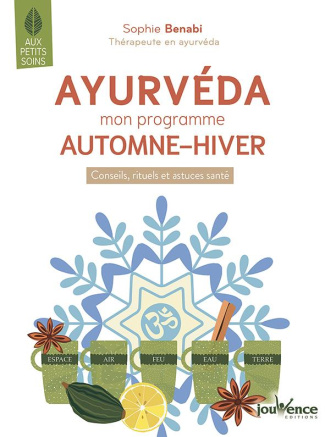 Ayurvéda : mon programme automne-hiver. Conseils, rituels et astuces santé