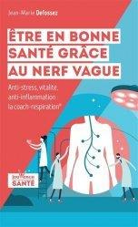 Etre en bonne santé grâce au nerf vague. Anti-stress, vitalité, anti-inflammation : la coach-respira