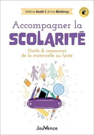 Accompagner la scolarité. Outils & ressources de la maternelle au lycée