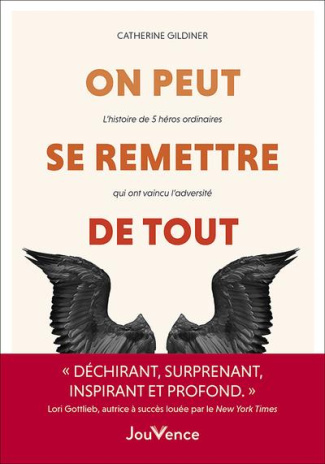 On peut se remetttre de tout. L'histoire de 5 héros ordinaires qui ont vaincu l'adversité