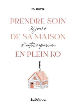 Prendre soin de sa maison (même en plein KO). 31 jours d'autocompassion