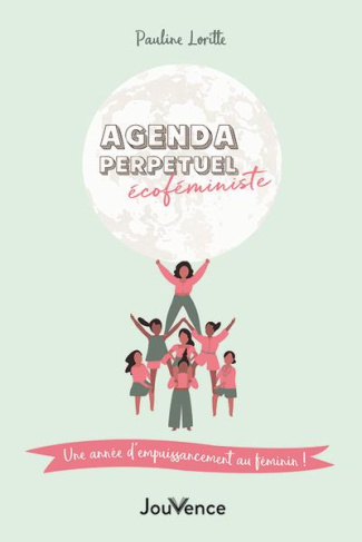 Agenda perpétuel écoféministe. Une année d'empowerment au féminin
