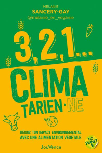 3, 2, 1... climatarien·ne. Réduis ton impact environnemental avec une alimentation végétale