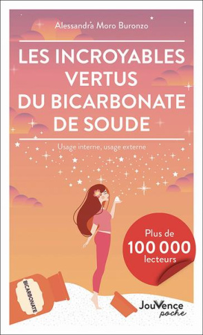 Les incroyables vertus du bicarbonate de soude. Usage interne, usage externe