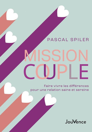 Mission couple. Faire vivre les différences pour une relation saine et sereine