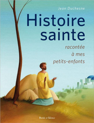 Histoire de Jésus et de ses apôtres racontée à mes petits enfants