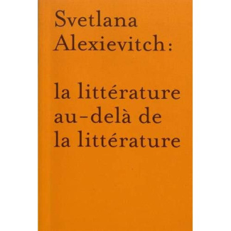 Svetlana Alexievitch : la littérature au-delà de la littérature