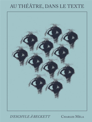 Au théâtre dans le texte. D'Eschyle à Beckett