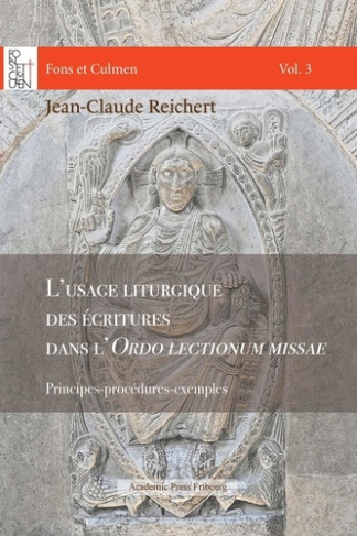 L'usage liturgique des écritures dans l'Ordo lectionum missae. Principes-procédures-exemples