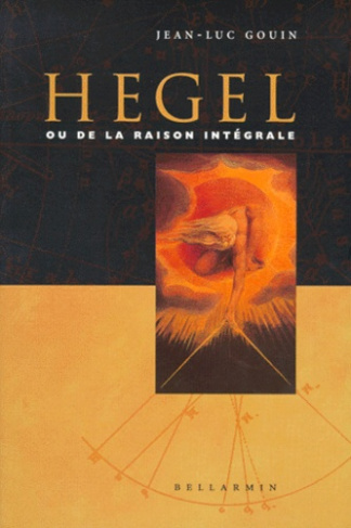 HEGEL OU LA RAISON INTEGRALE