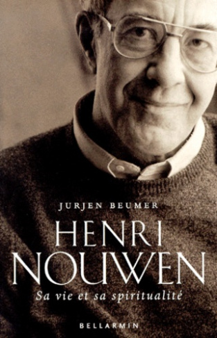 HENRI NOUWEN. Sa vie et sa spiritualité