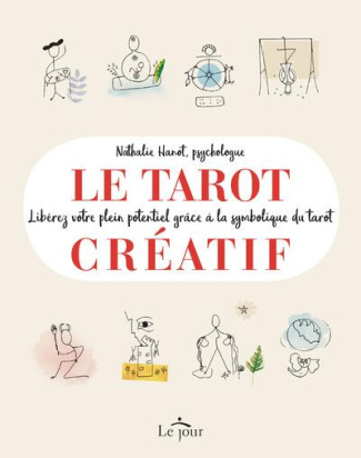 Le tarot créatif. Une méthode originale pour découvrir de nouvelles facettes de soi