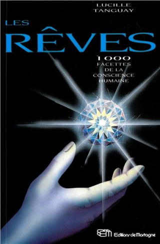 LES REVES . 1000 FACETTES DE LA CONSCIENCE HUMAINE